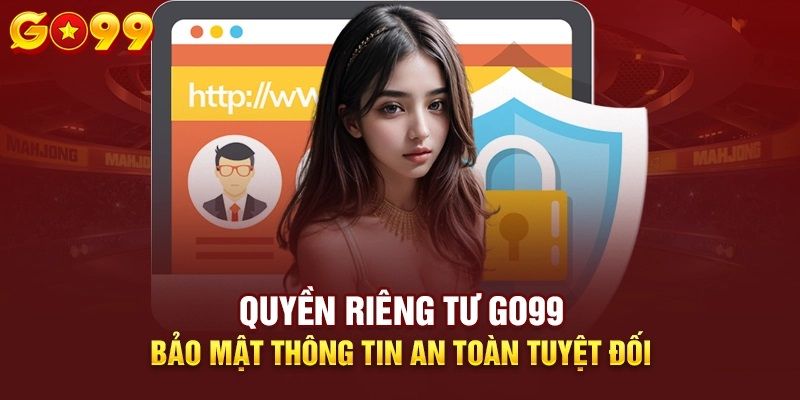 Chính sách riêng tư cho khách hàng tham gia cá cược tại Go99